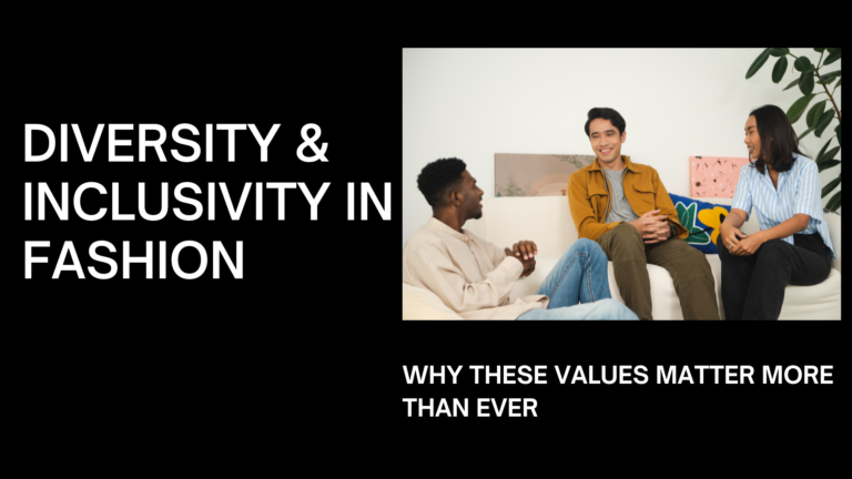 Diversity and Inclusivity in Fashion | Why These Values Matter More Than Ever