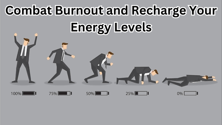 How to Combat Burnout and Recharge Your Energy Levels