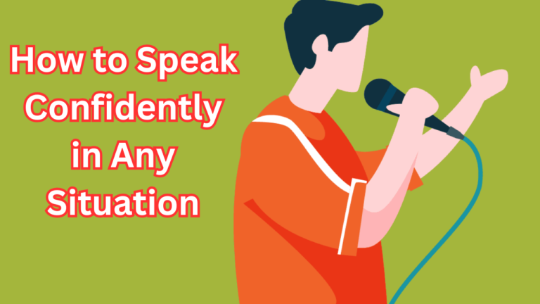 How to Speak Confidently in Any Situation: