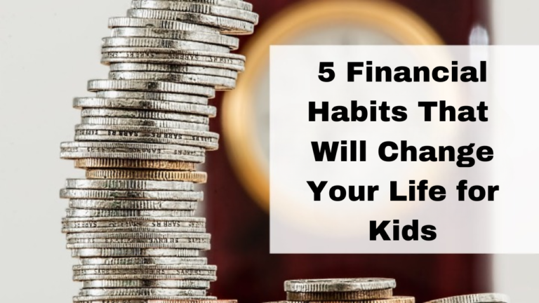 5 Financial Habits That Will Change Your Life for Kids: