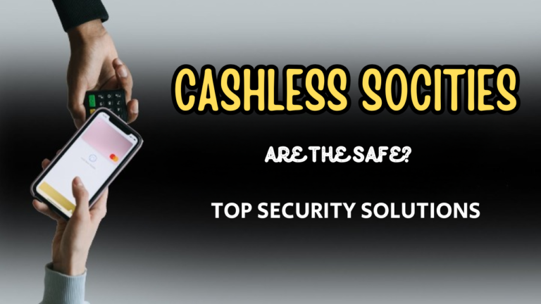 Cashless Societies | Are They Safe? Top Security Solutions