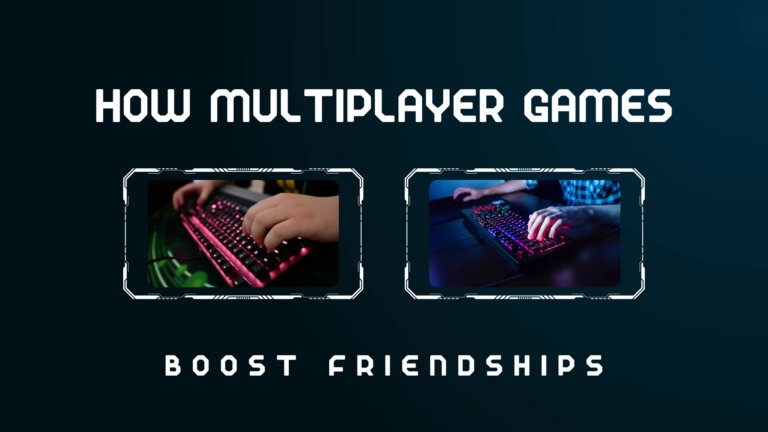 How Multiplayer Games Boost Friendships