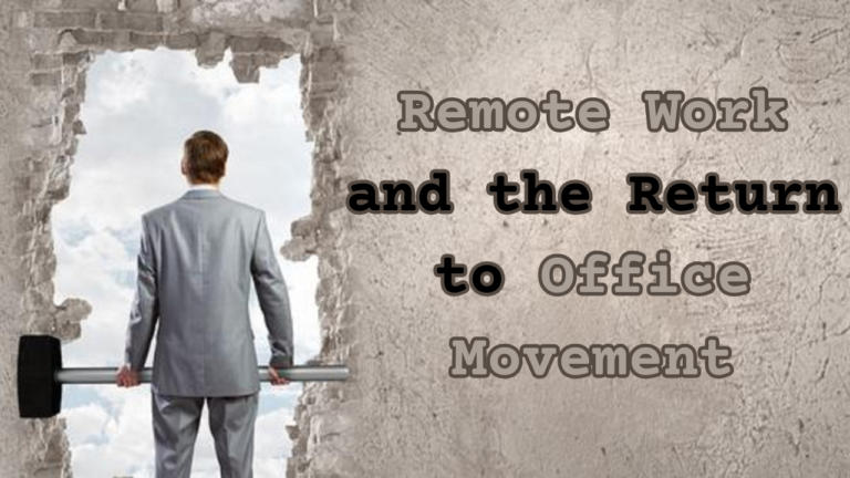 The Reality of Remote Work and the Return to Office Movement